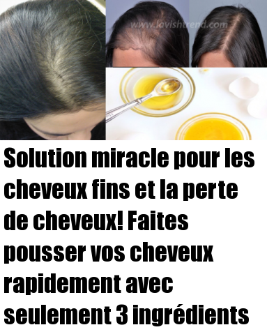 Solution miracle pour les cheveux fins et la perte de cheveux! Faites